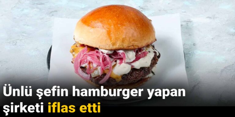 unlu-sefin-hamburger-yapan-sirketi-iflas-etti-sAG9EfyY.jpg