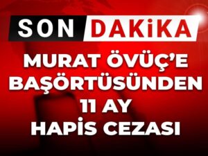 son-dakika-murat-ovuce-basortusunden-11-ay-hapis-cezasi-JdpxXxni