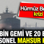 hurmuz-bogazi-krizi-2-bin-gemi-ve-20-bin-personel-mahsur-kaldi-cej8dyAE
