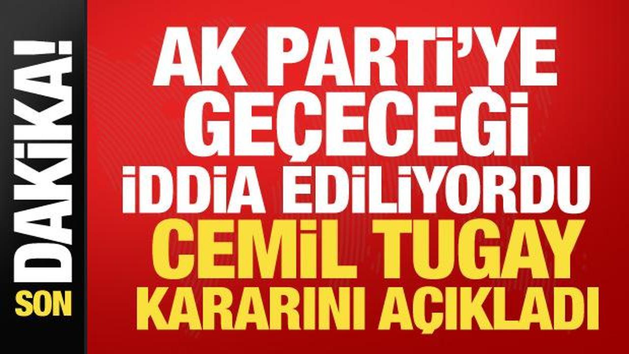 Ak parti iddialari gundeme gelmisti cemil tugay kararini acikladi llEY4Zrs